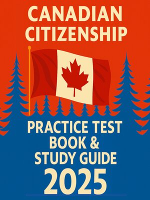 cover image of Canadian Citizenship Practice Test Book & Study Guide 2025